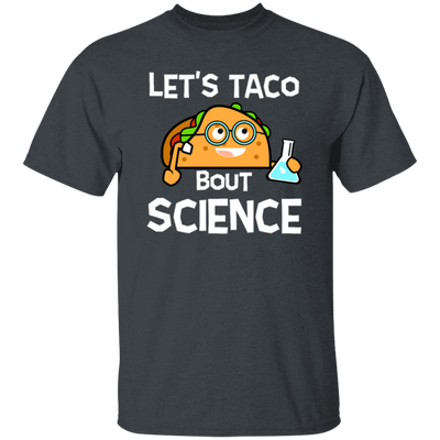 Lets Taco Bout Science Scientist Gift