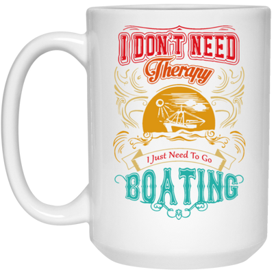 I Do Not Need Therapy, I Just Need To Go Boating Camp, Retro Boating Camp