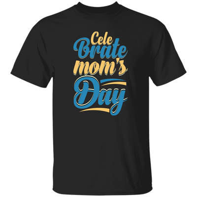 Love Mom, Celebrate Mom's Day, Best Mom For Me, Mother's Day Gift Unisex T-Shirt