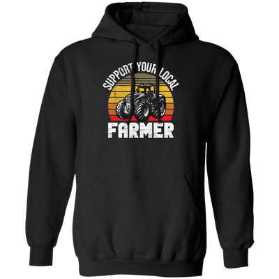 Farming Love Gift, Support Your Local Farmer, Best Farmer Lover, Retro Farm Gift Pullover Hoodie