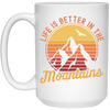 Saying Life Is Better In The Mountains, Hiking Lover, Mountain Climbing Gift