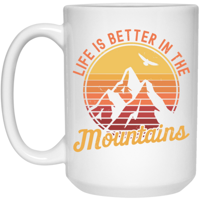 Saying Life Is Better In The Mountains, Hiking Lover, Mountain Climbing Gift