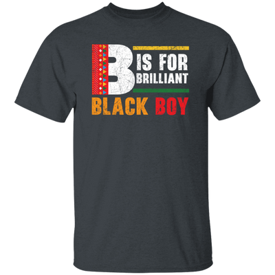 B Is For Brilliant Black Boy Black History Month Unisex T-Shirt