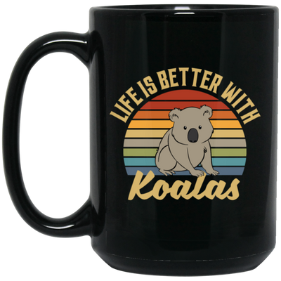 Cute Koalas Retro Life Is Better With Koalas Best For Gift Black Mug