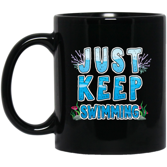 Just Keep Swimming, Best Swimmer, Coral Reefs Swimmer, Swim Team Black Mug