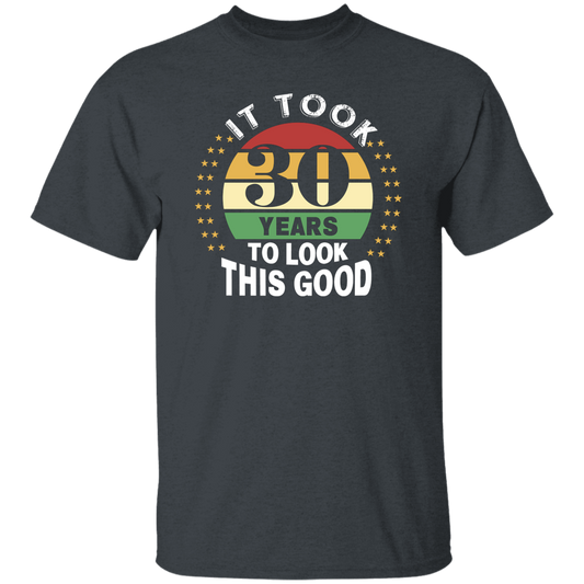 Took 30 Years To Look This Good Unisex T-Shirt