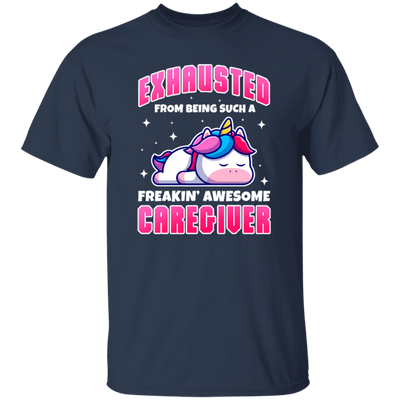 Unicorn Lover, Exhausted From Being Such A Freaking Awesome Caregiver Unisex T-Shirt