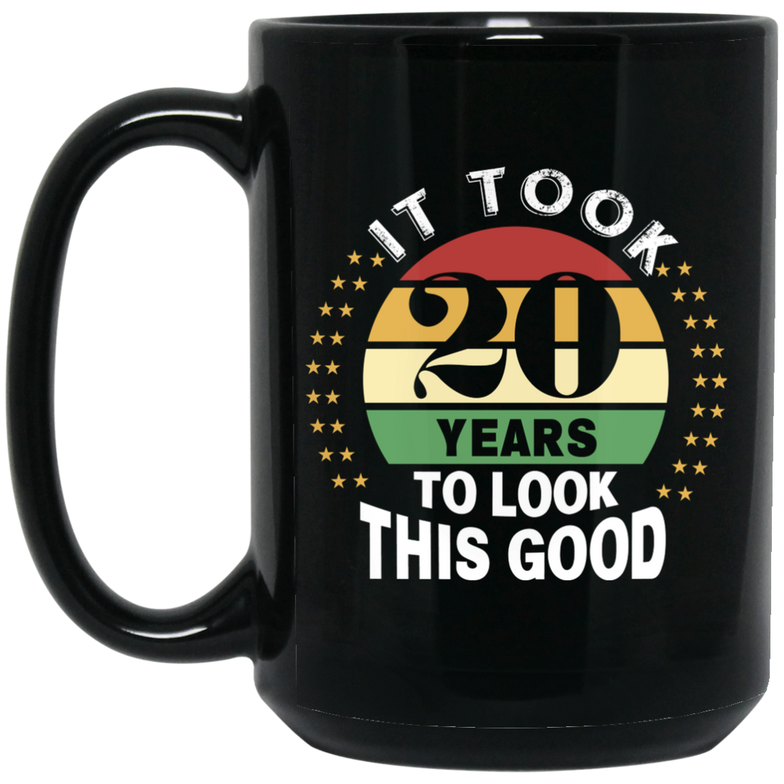 Took 20 Years To Look This Good Black Mug
