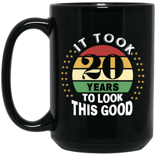 Took 20 Years To Look This Good Black Mug