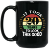 Took 20 Years To Look This Good Black Mug