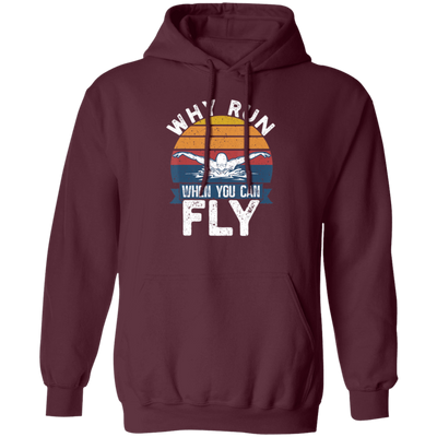 Swimming Like A Bird Fly Under The Water, Why Run When You Can Fly Pullover Hoodie