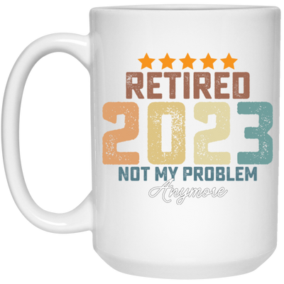 Retro Retired 2023 Retire Is Not My Problem