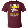 I Am A Lineman, I Don't Just Flip A Switch To Make The Power Come Back On Unisex T-Shirt