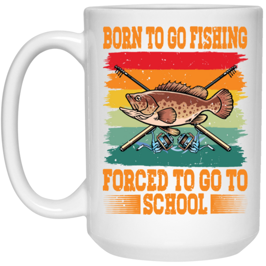 Love To Fish Born To Go Fishing Retro Forced To Go To School