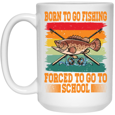 Love To Fish Born To Go Fishing Retro Forced To Go To School