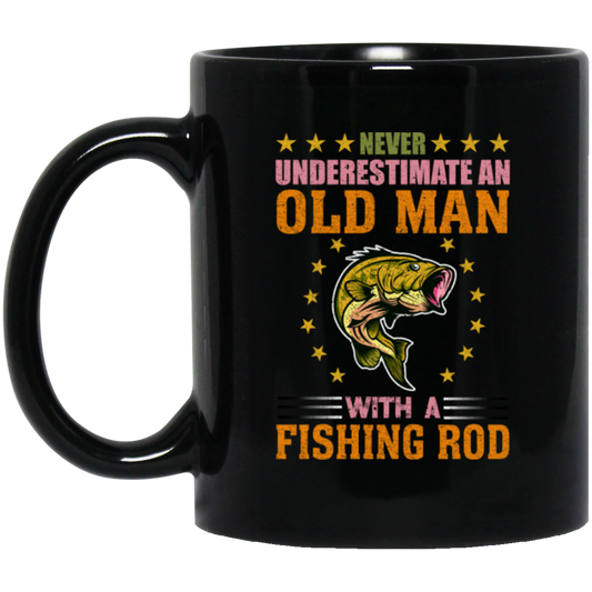 Never Underestimate An Old Man With A Fishing Rod