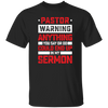 Pastor Gift, Pastor Warning Anything You Say Or Do Could End Up In My Sermon Unisex T-Shirt