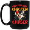 Chicken Love Gift, Professional Chicken Chaster, Best Chicken Ever, Love Chicken Black Mug