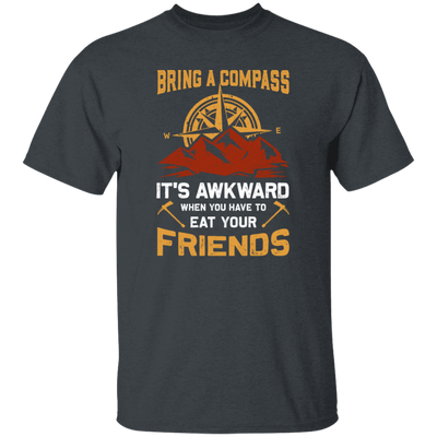 Bring A Compass It_s Awkward When You Have To Eat Your Friends, Retro Compass Unisex T-Shirt