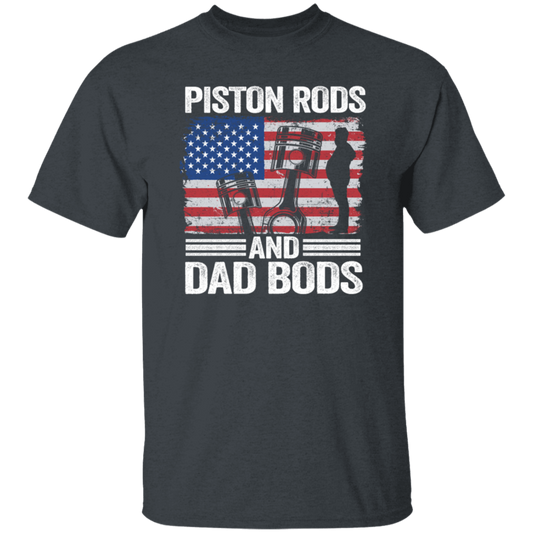 American Piston Rods Love Gift, Piston Rods And Dad Bods, Love Piston Love Dad Unisex T-Shirt