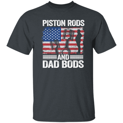 American Piston Rods Love Gift, Piston Rods And Dad Bods, Love Piston Love Dad Unisex T-Shirt