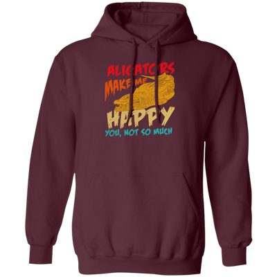 Alligators Reptile Happiness Alligators Make Me Happy Pullover Hoodie