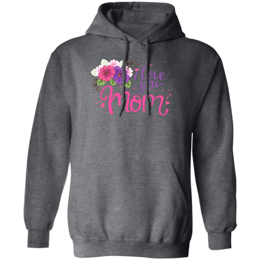 I Love You Mom, Flower For Mother, Best Of Mother, Love Mama Gift Pullover Hoodie