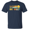 Retro In A World Where You Can Be Anything Be Silly Unisex T-Shirt