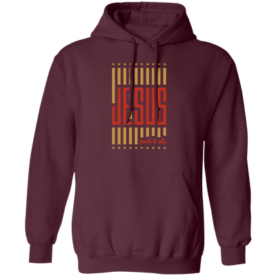 Jesus Lover, Paid It All, American Jesus, Love Jesus Gift, My Faith My Jesus Pullover Hoodie