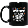 Science Its Like Magic But Real Funny Science Fan