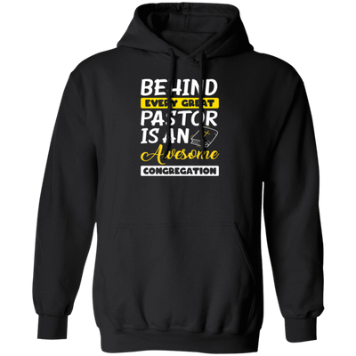 Behind Every Great Pastor Is An Awesome Congregation, Best Pastor Love Idea Pullover Hoodie