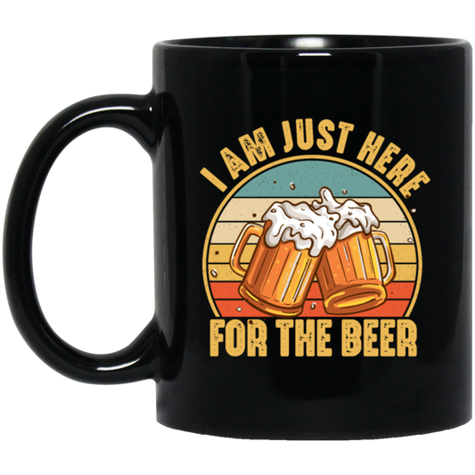 Funny Drinking, I'm Just Here For The Beer, Beer In Retro Style Black Mug