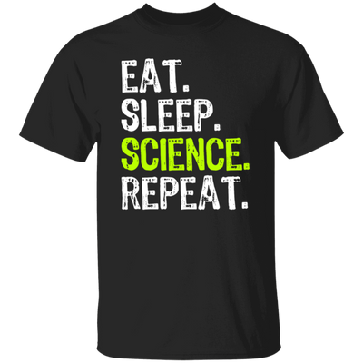 Eat Sleep Science Repeat, Science Gift