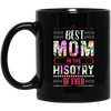 Mother's Day Gift, Best Mom In The History Of Ever, Flower Style Gift For Mom Black Mug