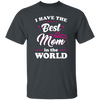 I Have The Best Mom In The World, Love My Best Mom, Pinky Tone For Mom Unisex T-Shirt