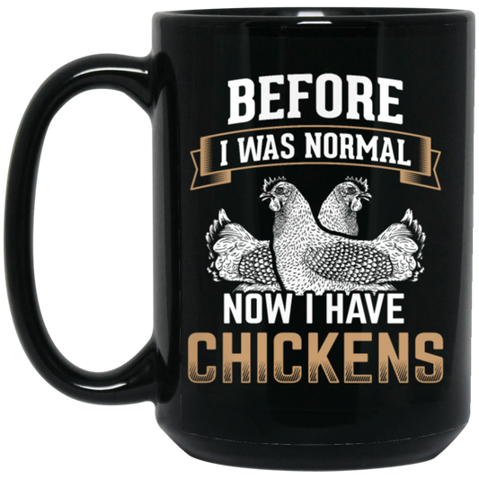 Chicken Poultry, Before I Was Normal Now I Have Chickens Gift