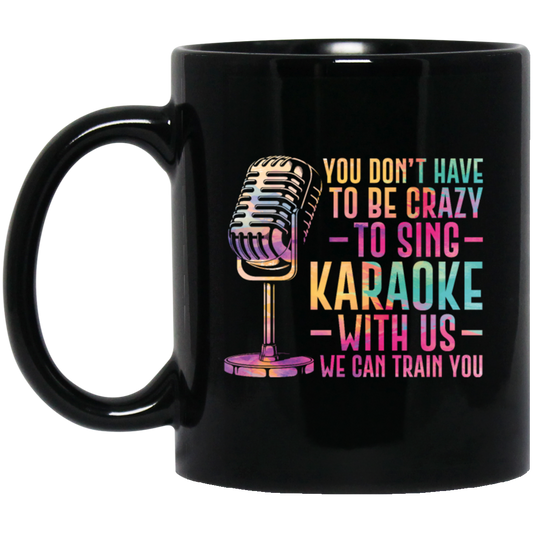 You Do Not Have To Be Crazy To Sing Karaoke With Us