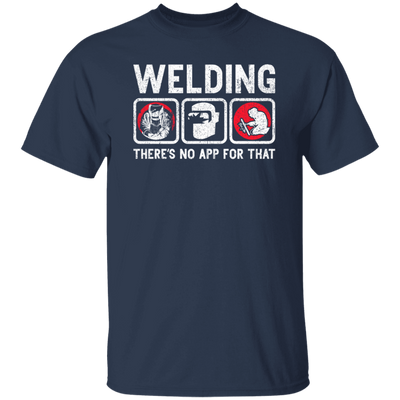 Funny Welding Quote There Is No App For That Welder