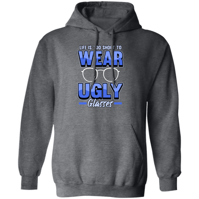 Life Is Too Short To Wear Ugly Glasses Gift