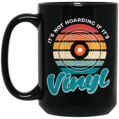 Retro Vinyl Love Gift, It's Not Hoarding If It's Vinyl, Best Vinyl Gift Black Mug