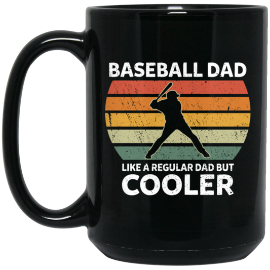 Baseball Dad, Like A Regular Dad But Cooler, Cool Dad, Dad Gift, Retro Dad Black Mug