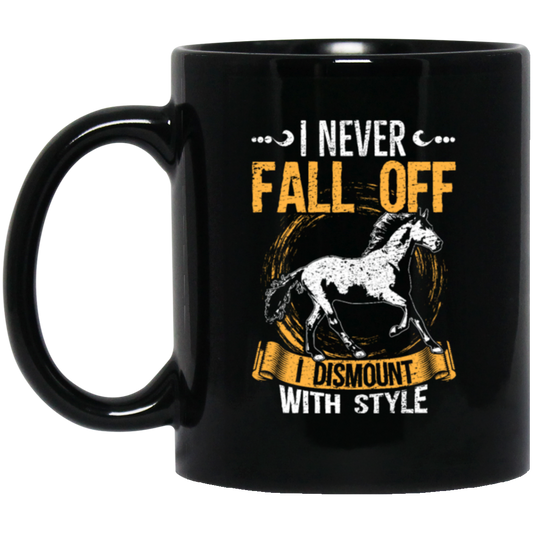 Horse Sayings, I Never Fall Of I Dismount With Style, Horse Fan