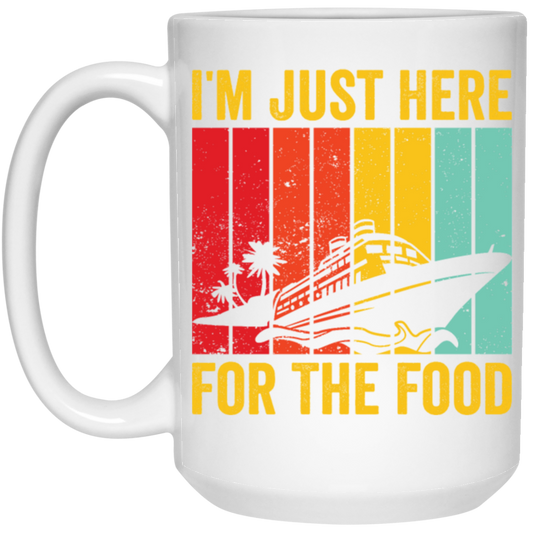 Cruising Gift, Retro Cruiser Ship, I Am Just Here For The Food, Vintage Ship White Mug