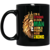 Lion King, I Am A Strong Man, Born A Prince, Now I Am A King, Best King Black Mug