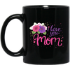 I Love You Mom, Flower For Mother, Best Of Mother, Love Mama Gift Black Mug