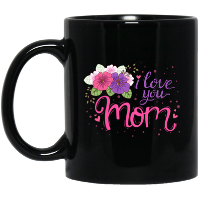 I Love You Mom, Flower For Mother, Best Of Mother, Love Mama Gift Black Mug