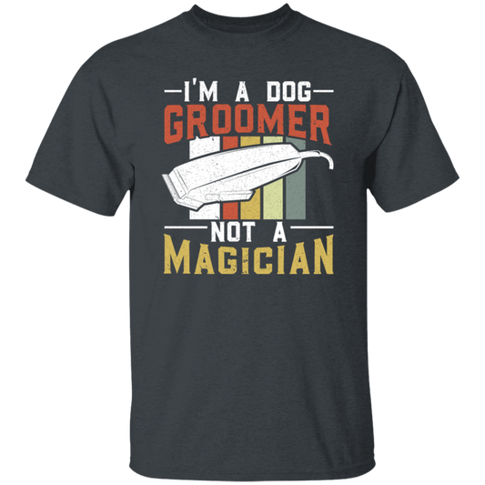 Groomer Vintage Style, I Am A Dog Groomer Not A Magician, Retro Gift Unisex T-Shirt