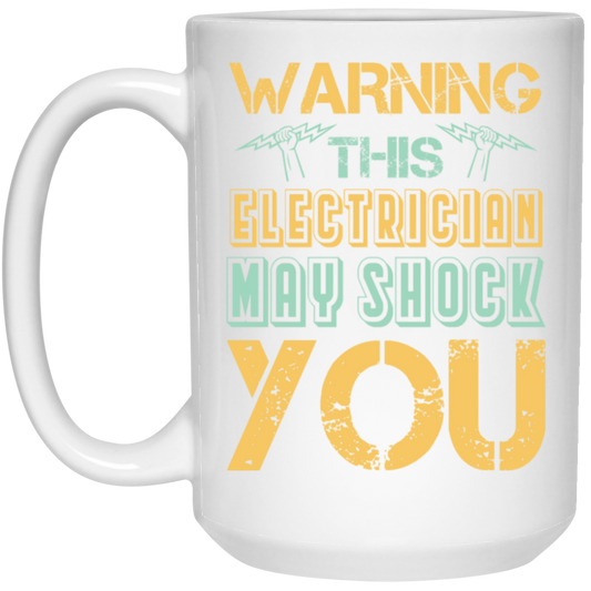 Warning This Electrician May Shock Wire Electrician Gift