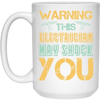 Warning This Electrician May Shock Wire Electrician Gift