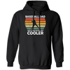 Baseball Dad, Like A Regular Dad But Cooler, Cool Dad, Dad Gift, Retro Dad Pullover Hoodie